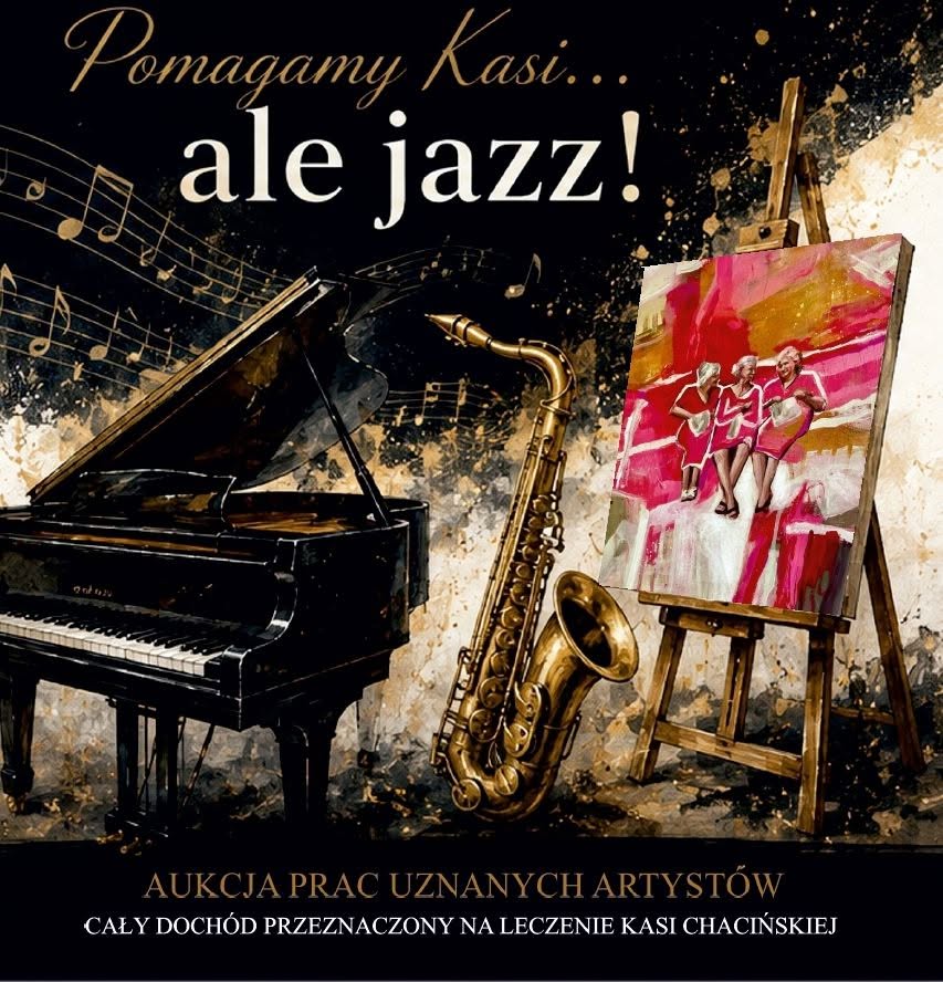 Pomagamy Kasi... ale jazz! Aukcja prac uznanych artystów. Cały dochód przeznaczony na leczenie Kasi Chacińskiej